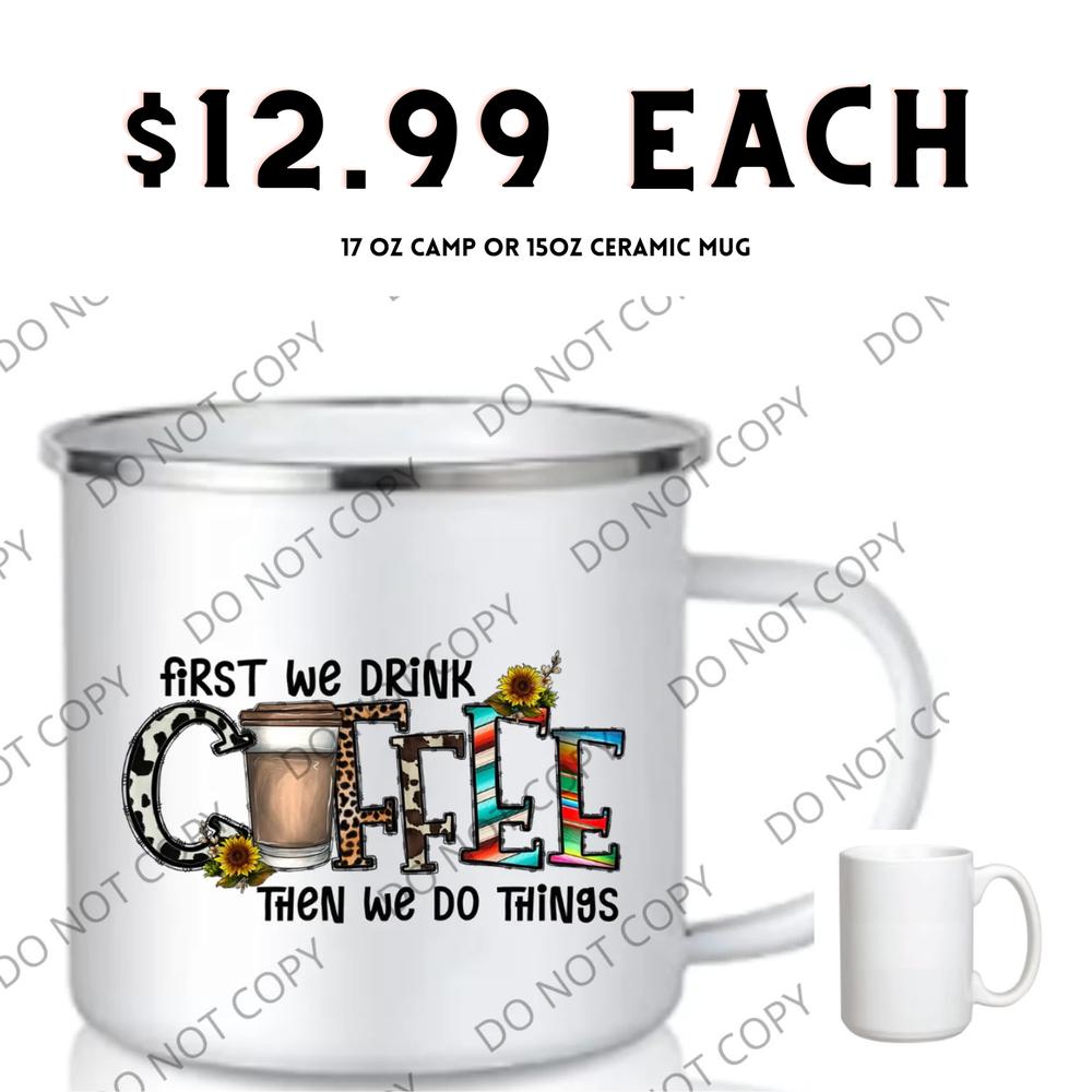 At First We Drink Coffee Cup