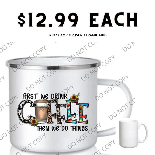 At First We Drink Coffee Cup